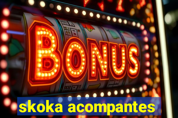 skoka acompantes